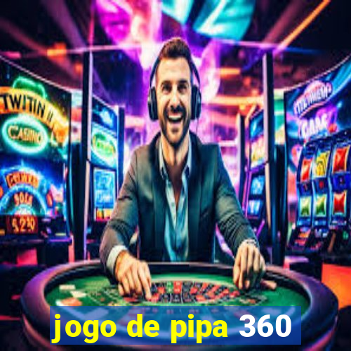 jogo de pipa 360